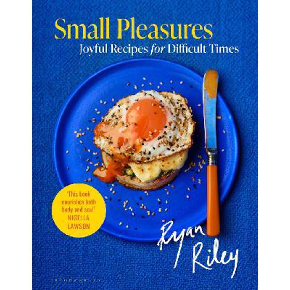 Small Pleasures: Joyful Recipes for Difficult Times (Hardback) - Ryan Riley